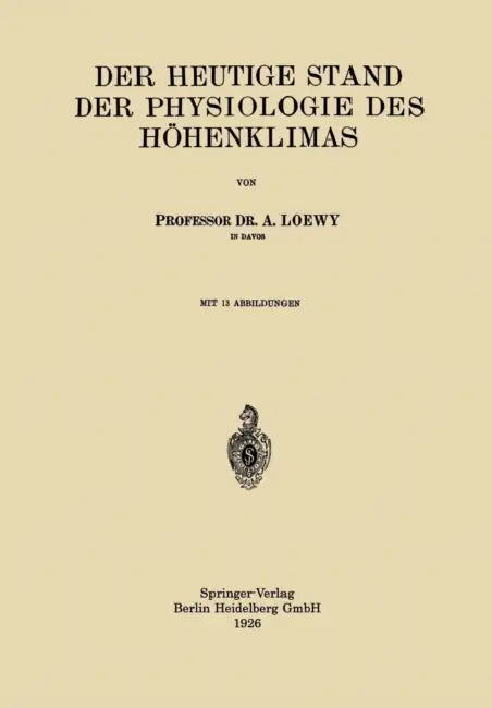 Der Heutige Stand Der Physiologie Des Höhenklimas (English, Adolf Loewy)
