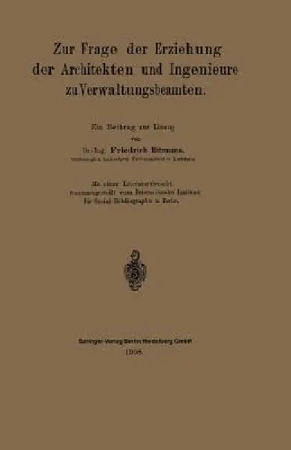 Zur Frage Der Erziehung Der Architekten Und Ingenieure Zu Verwaltungsbeamten (English, Friedrich Ritzmann)