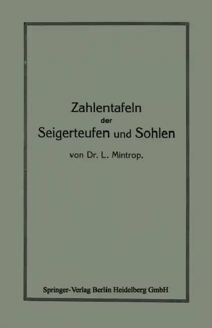 Zahlentafeln Der Seigerteufen Und Sohlen (English, L. Mintrop)