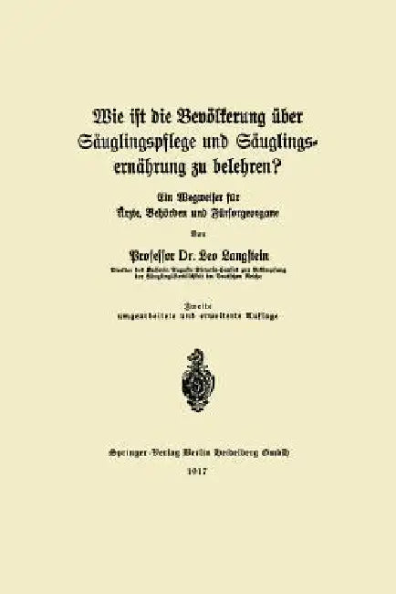 Wie Ist Die Bevölkerung Über Säuglingspflege Und Säuglingsernährung Zu Belehren? (English, Leo Langstein)