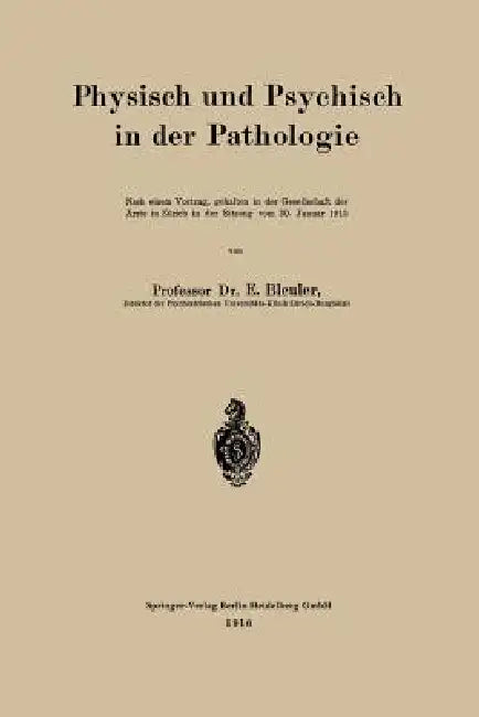 Physisch Und Psychisch in Der Pathologie (English, Eugen Bleuler)