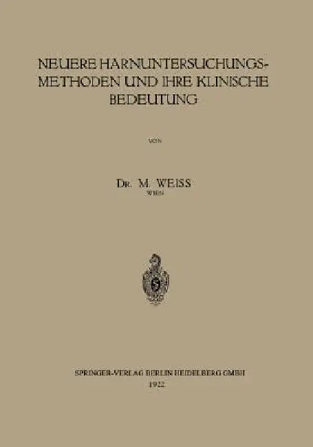 Neuere Harnuntersuchungsmethoden Und Ihre Klinische Bedeutung (English, M. Weiss)