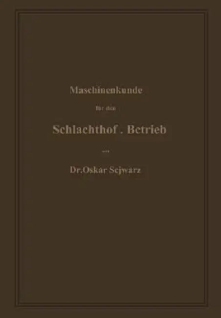 Maschinenkunde Für Den Schlachthof-Betrieb (English, Oskar Schwarz)