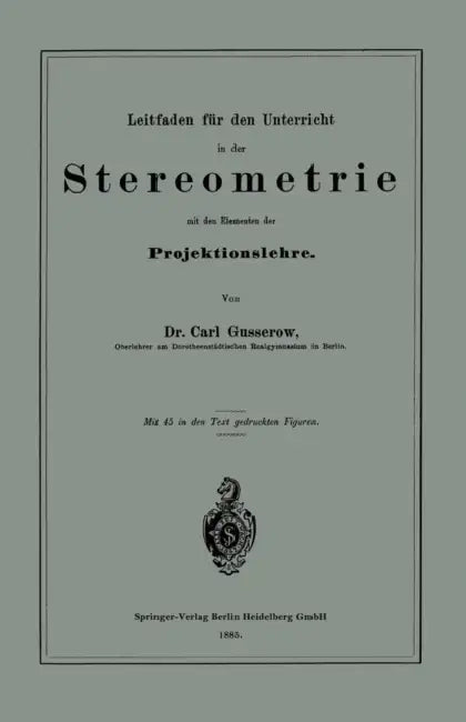 Leitfaden Für Den Unterricht in Der Stereometrie Mit Den Elementen Der Projektionslehre (English, Carl Gusserow)