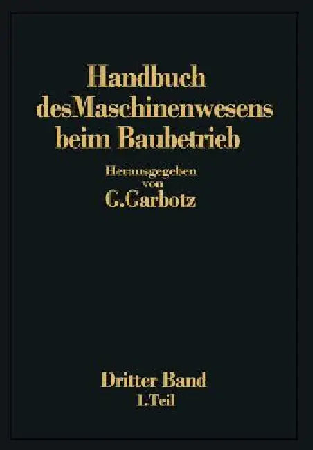 Handbuch Des Maschinenwesens Beim Baubetrieb (English, Georg Garbotz)