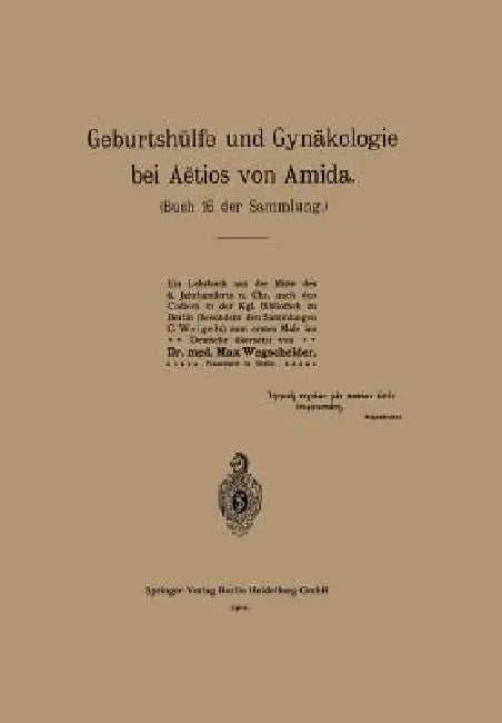 Geburtshülfe Und Gynäkologie Bei Aëtios Von Amida (English, Na Aetius | Max Wegscheider)