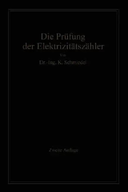 Die Prüfung Der Elektrizitäts-Zähler (English, -Ing Karl Schmiedel)