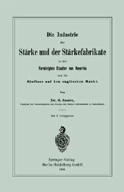 Die Industrie Der Stärke Und Der Stärkefabrikate in Den Vereinigten Staaten Von Amerika Und Ihr Einf (English, Oskar Saare)
