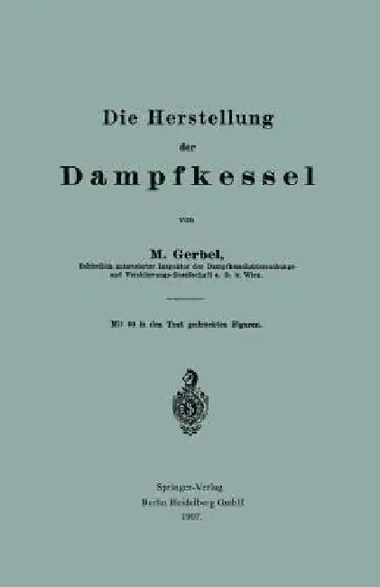 Die Herstellung Der Dampfkessel (English, Bernhard M. Gerbel)