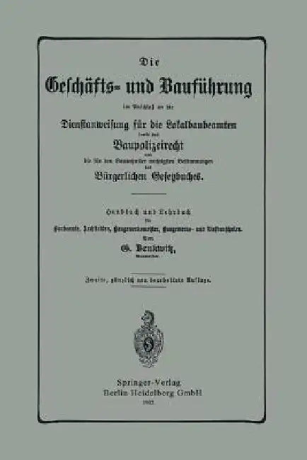 Die Geschäfts- Und Bauführung Im Anschluß an Die Dienstanweisung Für Die Lokalbaubeamten Sowie Das B (English, G. Benkwitz)