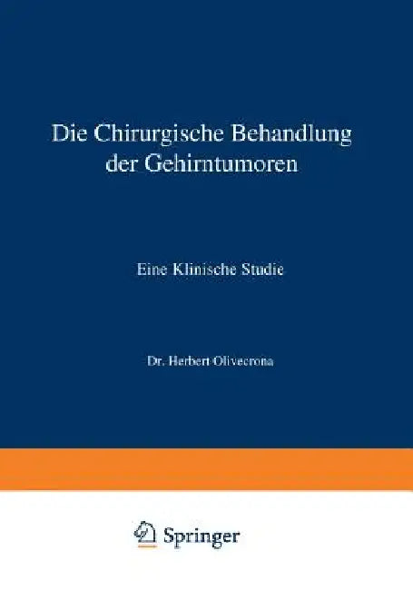 Die Chirurgische Behandlung Der Gehirntumoren (English, Herbert Olivecrona | E. Lysholm)