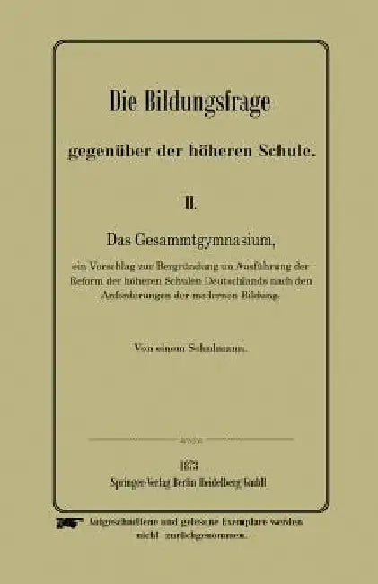 Die Bildungsfrage Gegenüber Der Höheren Schule (English, Anonymus)