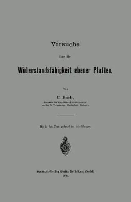 Versuche Über Die Widerstandsfähigkeit Ebener Platten (English, Carl Von Bach)