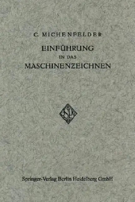 Einführung in Das Maschinenzeichnen (English, Carl Michenfelder)