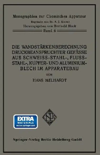 Die Wandstärkenberechnung Druckbeanspruchter Gefäße Aus Schweißstahl-, Flußstahl-, Kupfer- Und Alumi (English, Hans A. Melhardt)