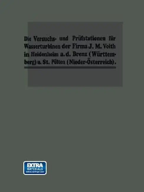Die Turbinen-Versuchsstationen Und Die Wasserkraft-Zentralen Mit Hydraulischer Akkumulierungsanlage (English, Dr -Ing H. C. Fr Voith)