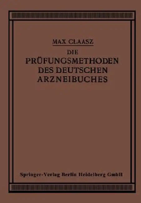 Die Prüfungsmethoden Des Deutschen Arzneibuches (English, Max Claass)