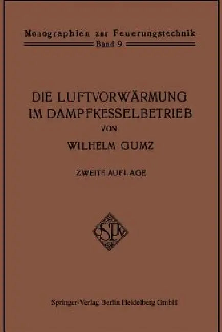 Die Luftvorwärmung Im Dampfkesselbetrieb (English, Wilhelm Gumz)