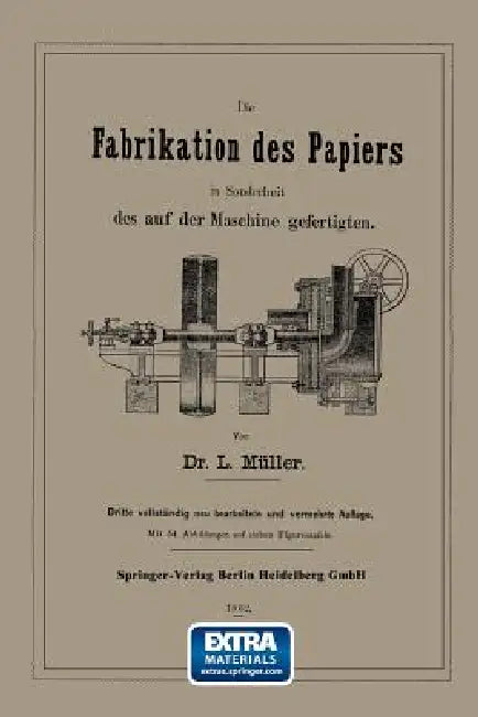 Die Fabrikation Des Papiers in Sonderheit Des Auf Der Maschine Gefertigten Nebst Gründlicher Auseina (English, L. Müller)