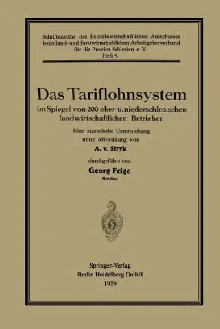 Das Tariflohnsystem Im Spiegel Von 200 Ober- U. Niederschlesischen Landwirtschaftlichen Betrieben (English, Georg Feige | Alexander Von Stryk)