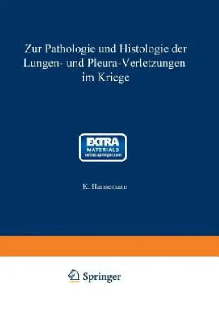 Zur Pathologie Und Histologie Der Lungen- Und Pleura-Verletzungen Im Kriege (English, Karl Hannemann)
