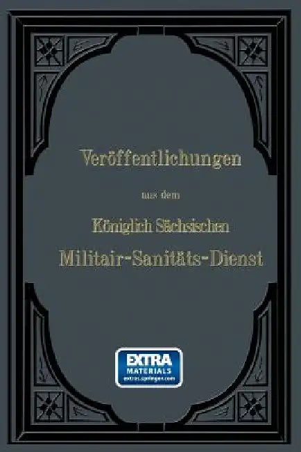 Veröffentlichungen Aus Dem Königlich Sächsischen Militair -- Sanitäts -- Dienst (English, Wilhelm Roth)