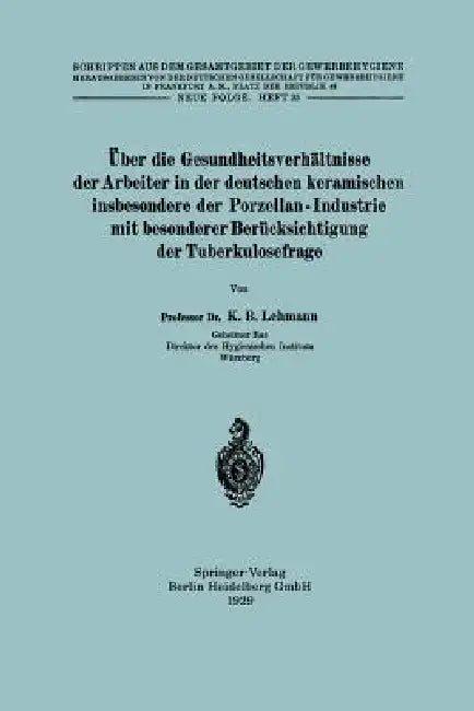 Über Die Gesundheitsverhältnisse Der Arbeiter in Der Deutschen Keramischen Insbesondere Der Porzella (English, Karl Bernhard Lehmann)