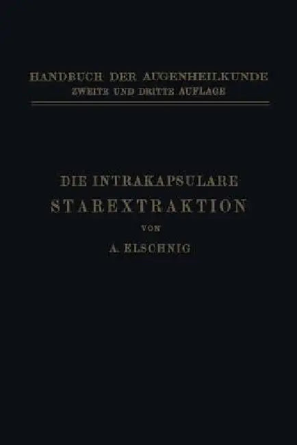 Die Intrakapsulare Starextraktion (English, Anton Elschnig)