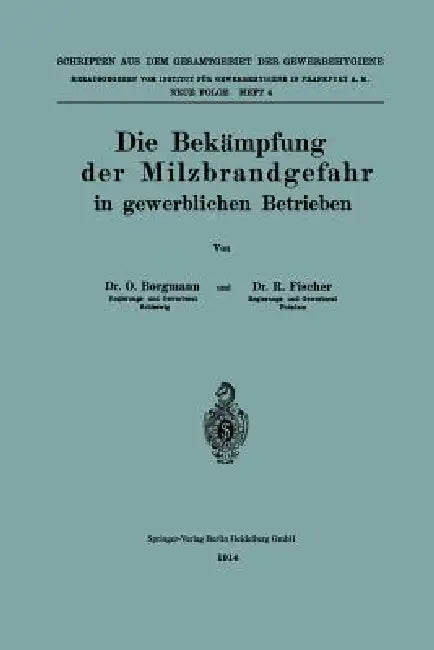 Die Bekämpfung Der Milzbrandgefahr in Gewerblichen Betrieben (English, Otto Borgmann | Richard Fischer)