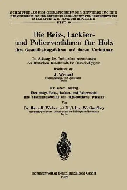 Die Beiz-, Lackier- Und Polierverfahren Für Holz Ihre Gesundheitsgefahren Und Deren Verhütung (English, Johannes Wenzel)