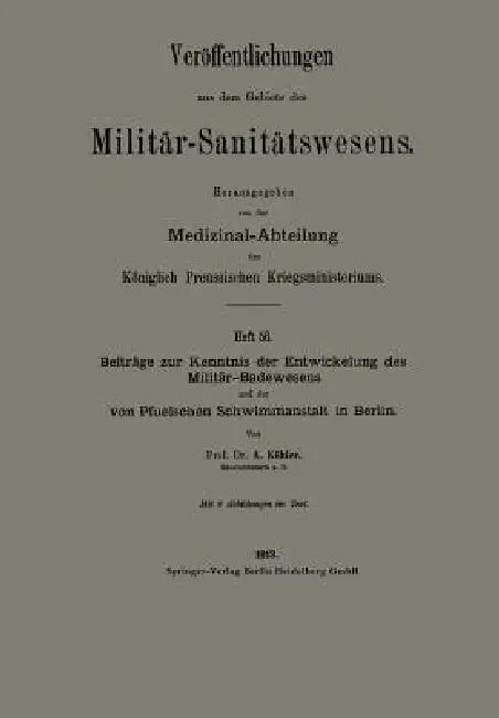 Beiträge Zur Kenntnis Der Entwickelung Des Militär-Badewesens Und Der Von Pfuelschen Schwimmanstalt (English, Albert Köhler)