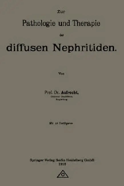 Zur Pathologie Und Therapie Der Diffusen Nephritiden (English, Emanuel Aufrecht)