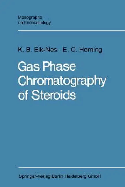 Gas Phase Chromatography of Steroids (English, Kristen B. Eik-Nes | Evan Charles Horning)