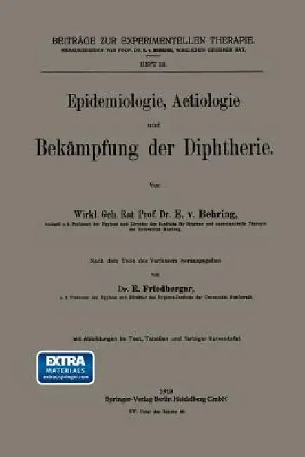 Epidemiologie, Aetiologie Und Bekämpfung Der Diphtherie (English, Emil Von Behring | Ernst Friedberger)