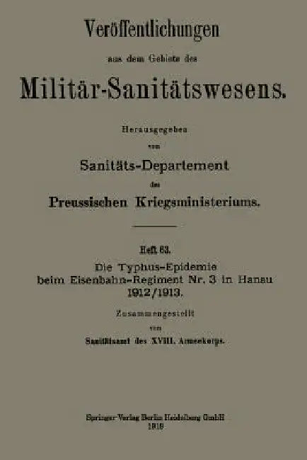 Die Typhus-Epidemie Beim Eisenbahn-Regiment Nr. 3 in Hanau 1912/1913 (English, Kenneth A. Loparo)