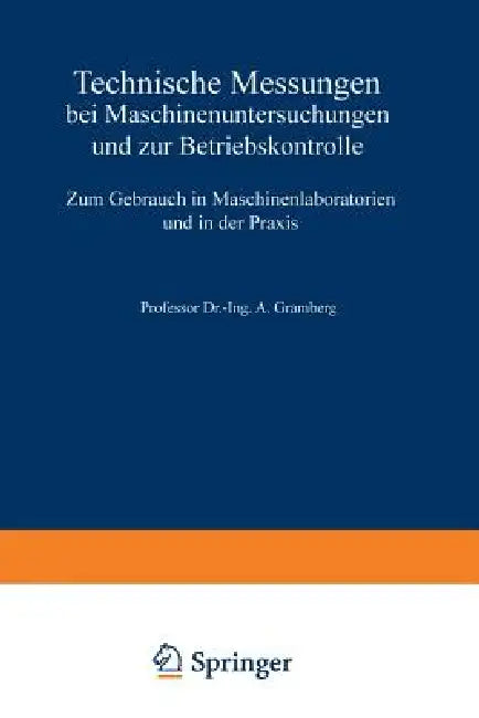 Technische Messungen Bei Maschinenuntersuchungen Und Zur Betriebskontrolle (English, A. Gramberg)