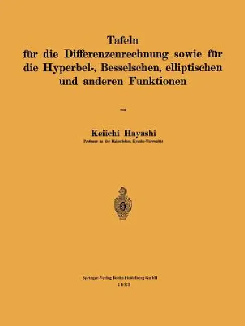 Tafeln Für Die Differenzenrechnung Sowie Für Die Hyperbel-, Besselschen, Elliptischen Und Anderen Fu (English, Keiichi Hayashi)