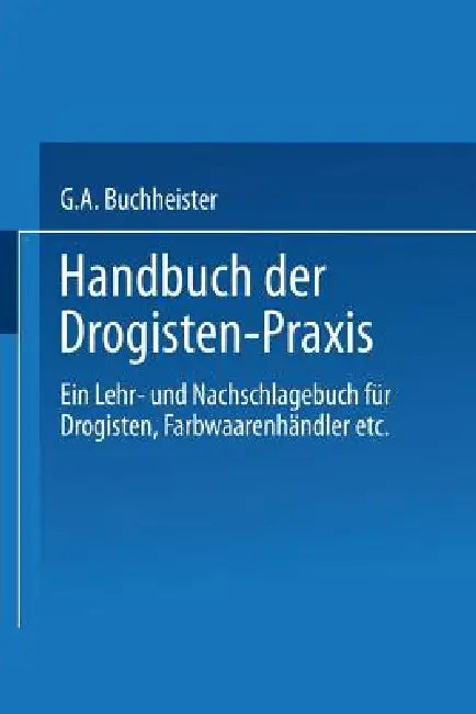 Handbuch Der Drogisten-PRAXIS (English, Gustav A. Buchheister)