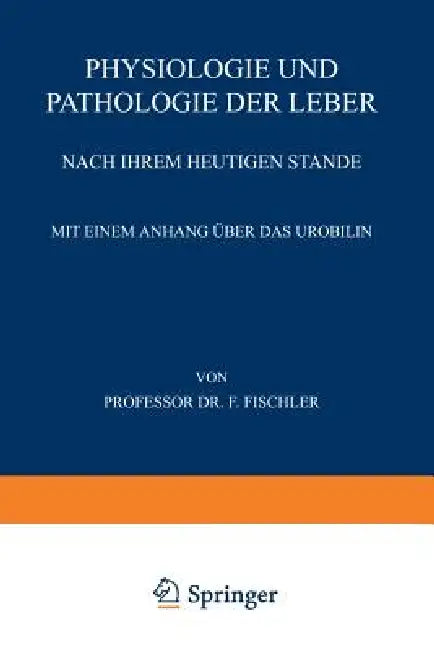Physiologie Und Pathologie Der Leber Nach Ihrem Heutigen Stande (English, Franz Fischler)