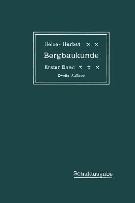 Lehrbuch Der Bergbaukunde Mit Besonderer Berücksichtigung Des Steinkohlenbergbaues (English, Carl Hellmut Fritzsche | Fritz Heise | Friedrich Herbst)