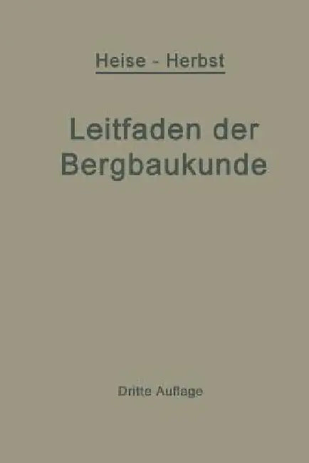 Kurzer Leitfaden Der Bergbaukunde (English, Fritz Heise | Friedrich Herbst)