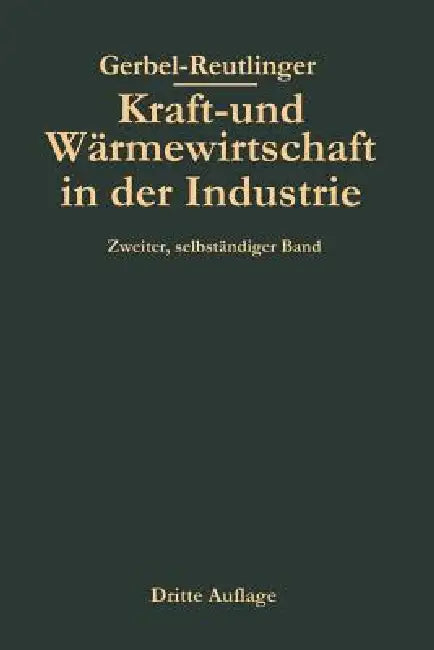 Kraft- Und Wärmewirtschaft in Der Industrie (English, Ernst Reutlinger | Moriz Gerbel | Karl Urbahn)