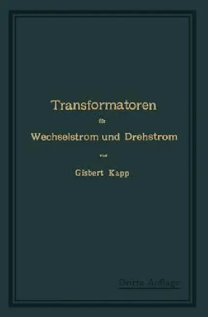 Transformatoren Für Wechselstrom Und Drehstrom (English, Gisbert Kapp)