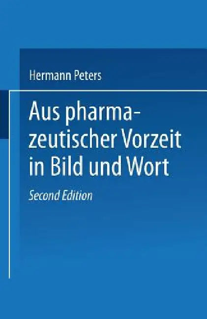 Aus Pharmazeutischer Vorzeit in Bild Und Wort (English, Hermann Peters)