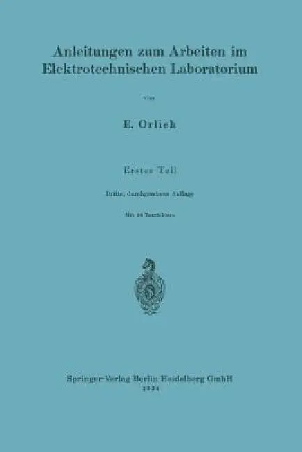 Anleitungen Zum Arbeiten Im Elektrotechnischen Laboratorium (English, Ernst Orlich | Max Knoll)