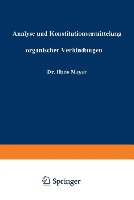 Analyse Und Konstitutionsermittelung Organischer Verbindungen (English, Hans Meyer)