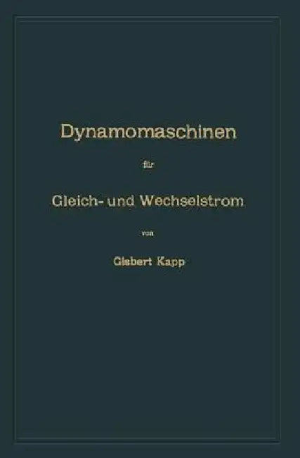 Dynamomaschinen Für Gleich- Und Wechselstrom (English, Gisbert Kapp)