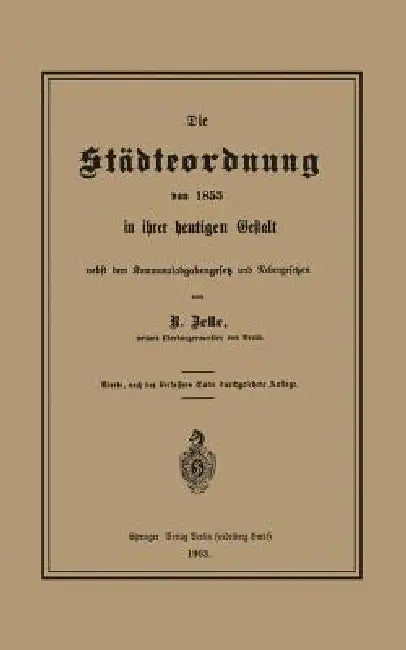 Die Städteordnung Von 1853 in Ihrer Heutigen Gestalt Nebst Dem Kommunalabgabengesetz Und Nebengesetz (English, Robert Zelle)