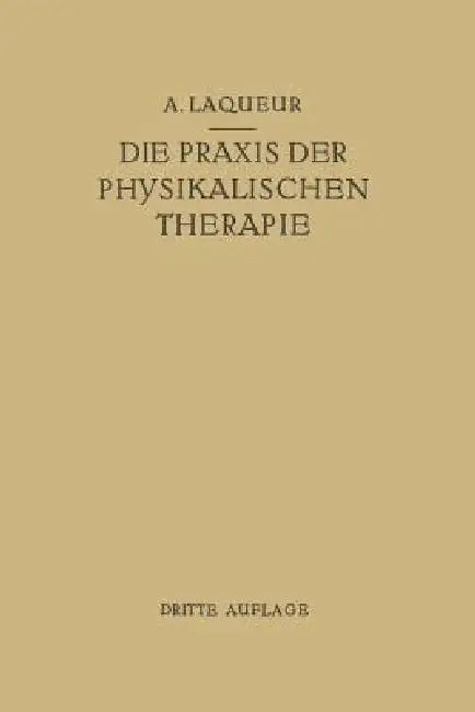 Die PRAXIS Der Physikalischen Therapie (English, August Laqueur)