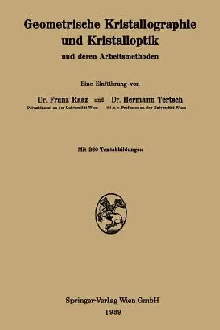 Geometrische Kristallographie Und Kristalloptik Und Deren Arbeitsmethoden (English, Franz Raaz | Hermann Tertsch)